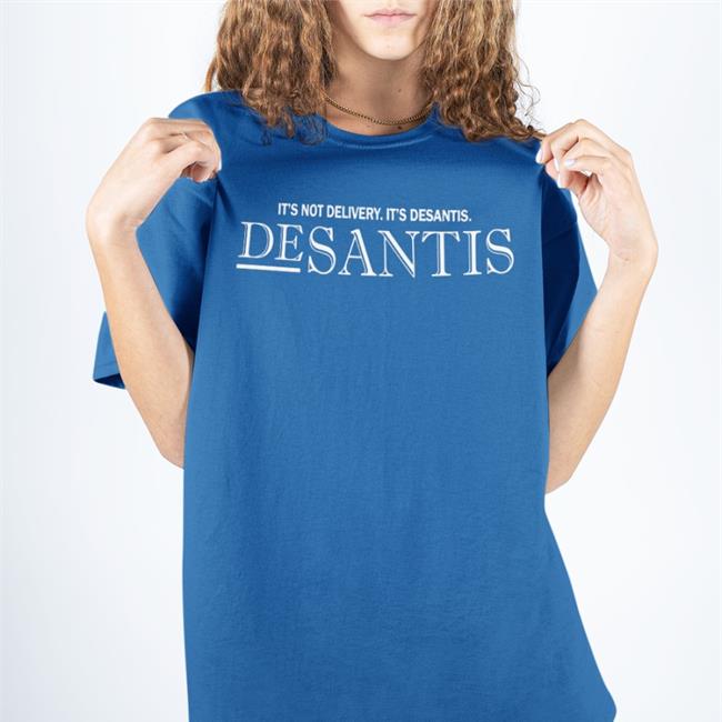 Us Ministry Of Truth Merch It's Not Delivery It's Desantis Tee Shirt Usminitru