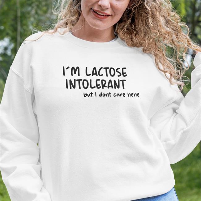 Doodlelotl I'm Lactose Intolerant But I Dont Care Hehe Hoodie