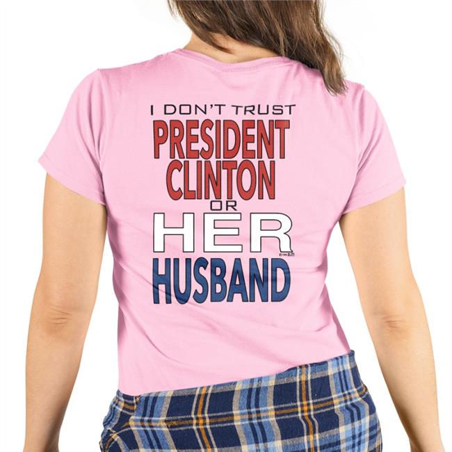 I Dont' Trust President Clinton Or Her Husband T-Shirt Garbage Ape