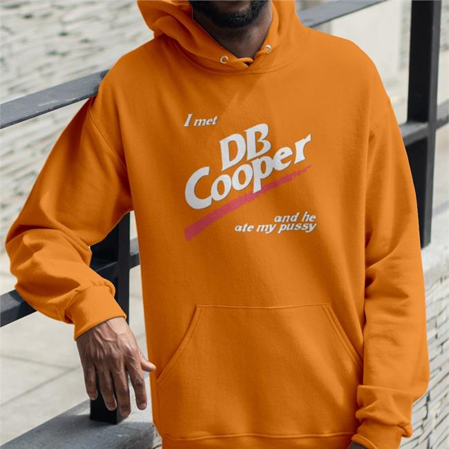 Shirts That Go Hard I Met Db Cooper And He Ate My Pusy Shirt