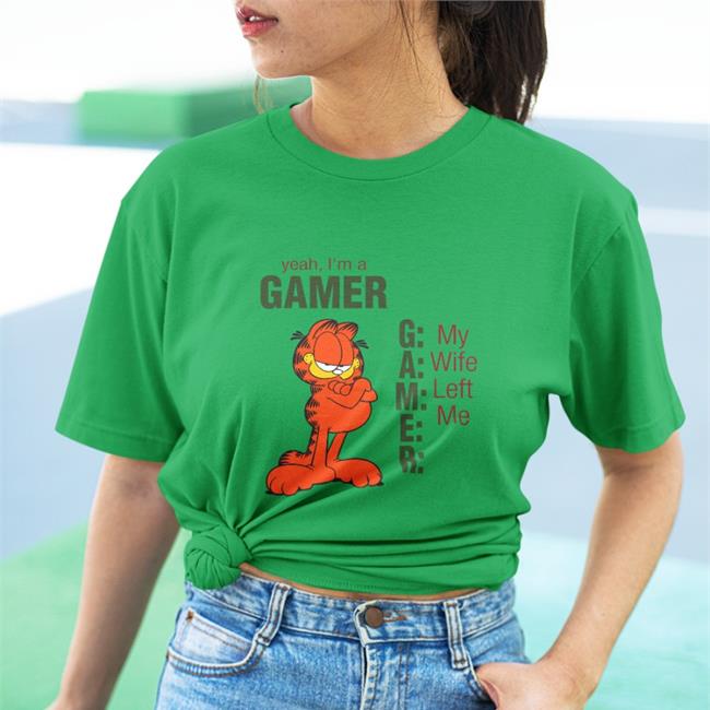 Shirts That Go Hard Yeah I'm A Gamer My Wife Left Me Shirt Garfield