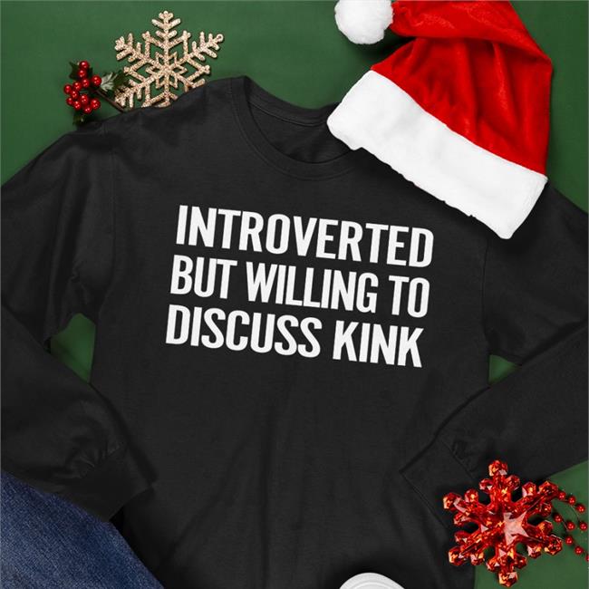 Introverted But Willing To Discuss Kink Shirt Black