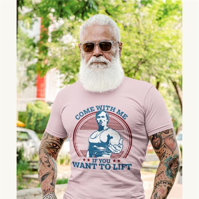Come With Me If You Want To Lift Shirt