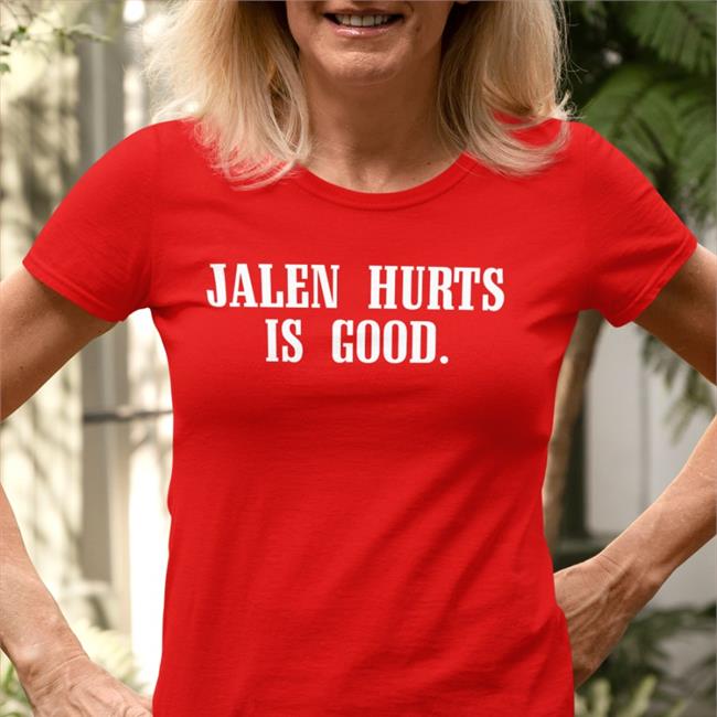 Barstool Sports Store Jalen Hurts Is Good T Shirt Barstool Philly Feitelberg