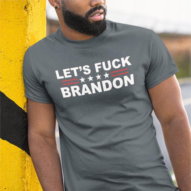 Let's Fuck Brandon T Shirt The Good Liars
