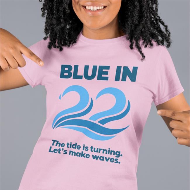 Blue In 22 The Tide Is Turning Let's Make Waves Tee Aaron Black Ablackpolitical