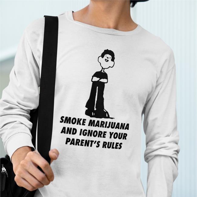 Goodshirts Merch Smoke Marijuana And Ignore Your Parent's Rules Long Sleeve Tee Shirts That Go Hard