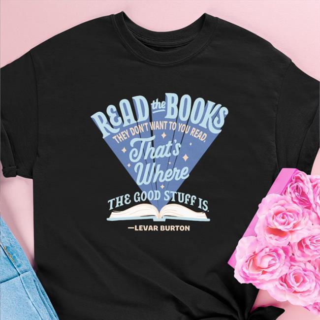 LeVar Burton Read The Books They Don't Want You To Read Hoodie