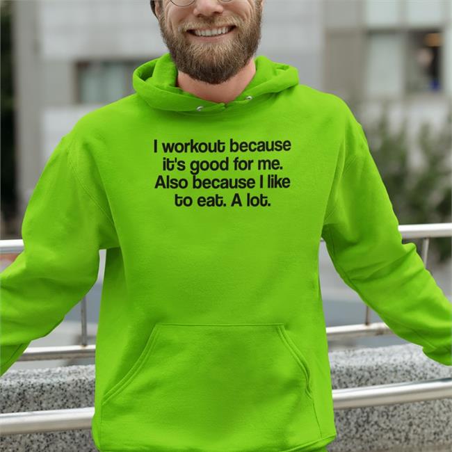 I Workout Because It's Good For Me Also Because I Like To Eat A Lot Classic Offical Shirts MyNameIsJean