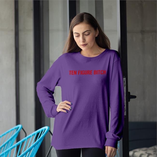 Ten Figure Bitch Shirts Galactamelabrnd