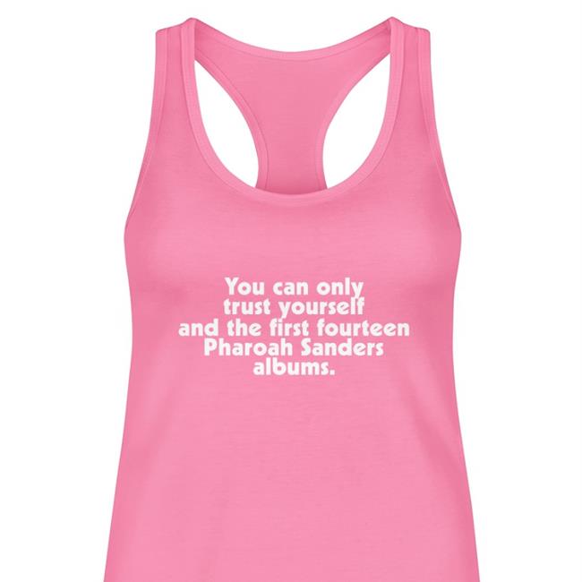 You Can Only Trust Yourself And The First Fourteen Pharoah Sanders Albums Tank