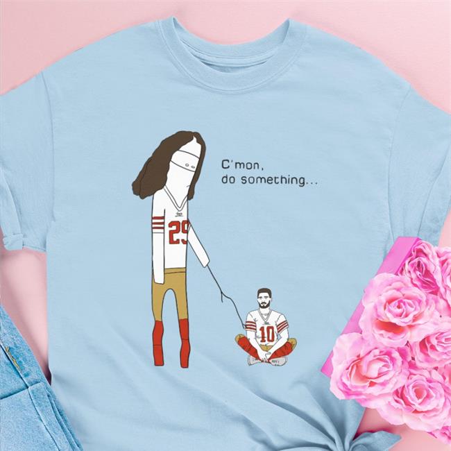 Jimmy Garoppolo C'mon Do Something Tee Shirt Rita Oak