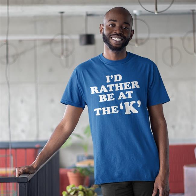 I'd Rather Be At The K Tee Shirt Sarah Nauser
