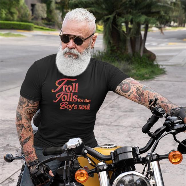 Shirts That Go Hard Merch Troll Tolls For The Boy’S Soul Shirt Shirtsthtgohard