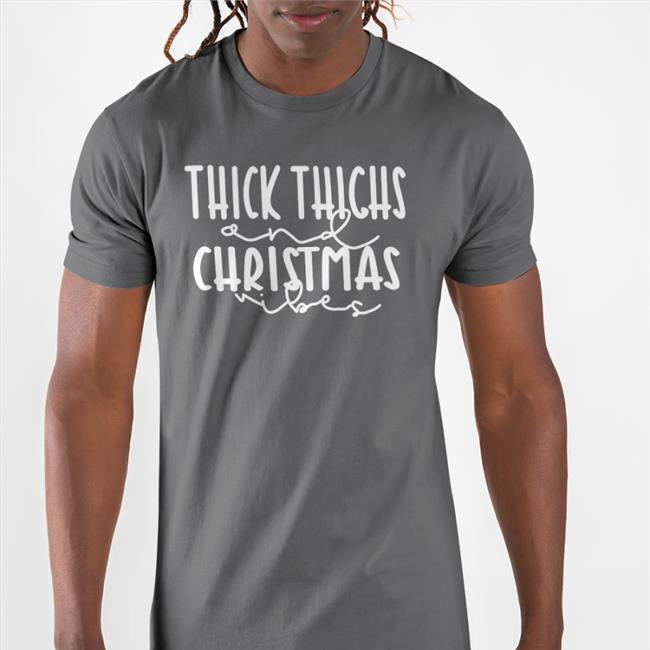 Weird Thrift Store Shirts Thick Thighs And Christmas Vibes T Shirt
