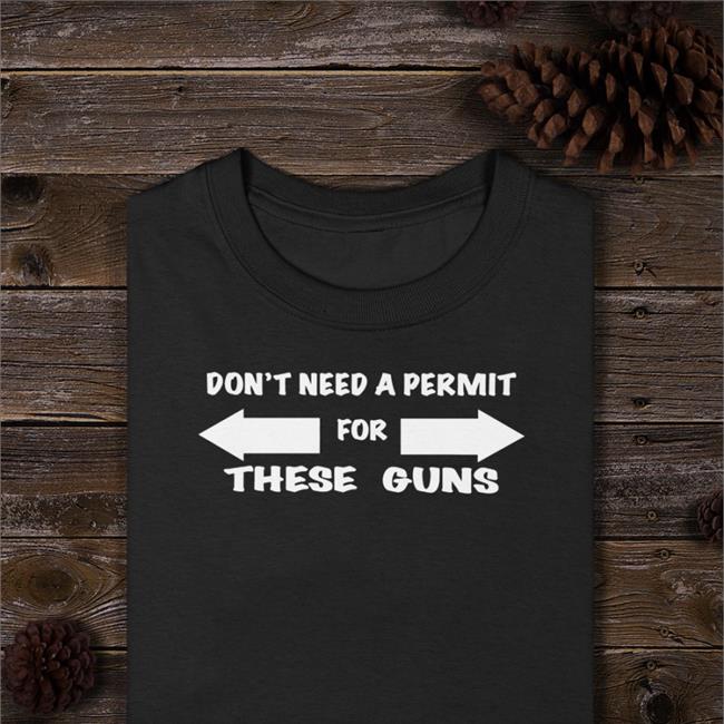 Don't Need A Permit For These Guns Shirt Evan Peters