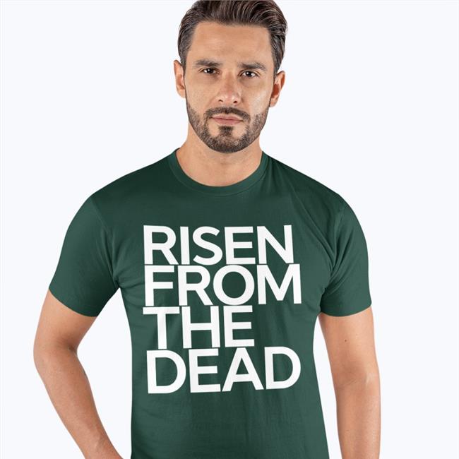 Risen From The Dead Shirt Daddy Bones