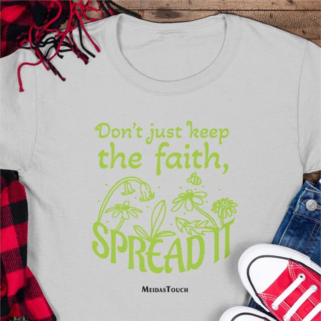 Meidastouch Don't Just Keep The Faith Spreadit Tee Shirt
