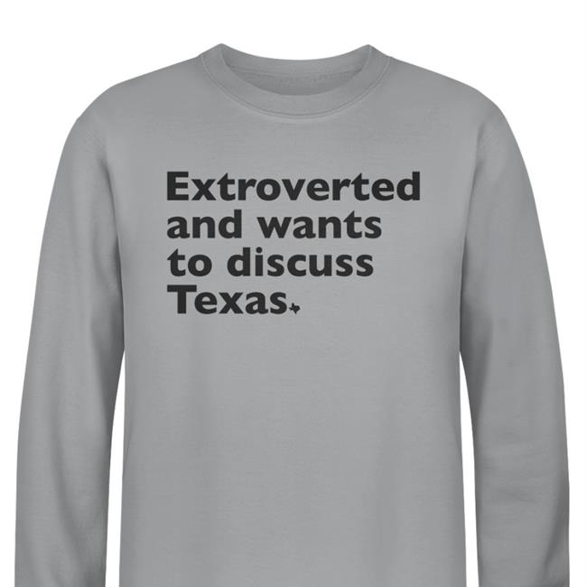 Nathan Ryan Extroverted And Wants To Discuss Texas T Shirt Txhumor