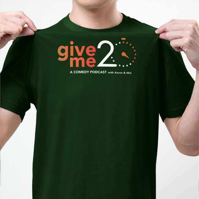 Hot Bonfire Merch Give 20 Me A Comedy Podcast With Aaron & Mel Shirt By Matt Burn Out Brighter