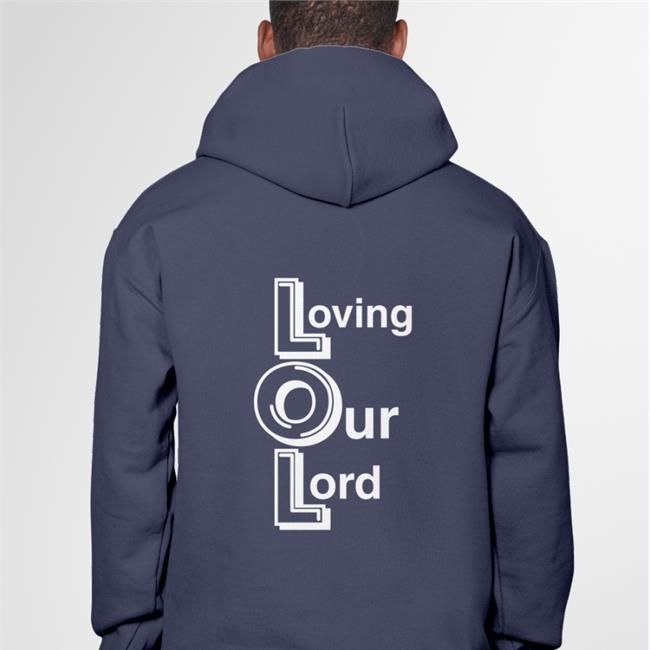 Shirts That Go Hard Lol Loving Our Lord Shirt 2022