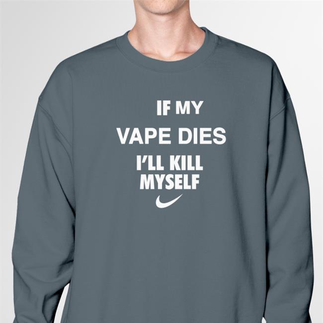 Cladee Hanfjob If My Vape Dies I'll Kill Myself Shirt