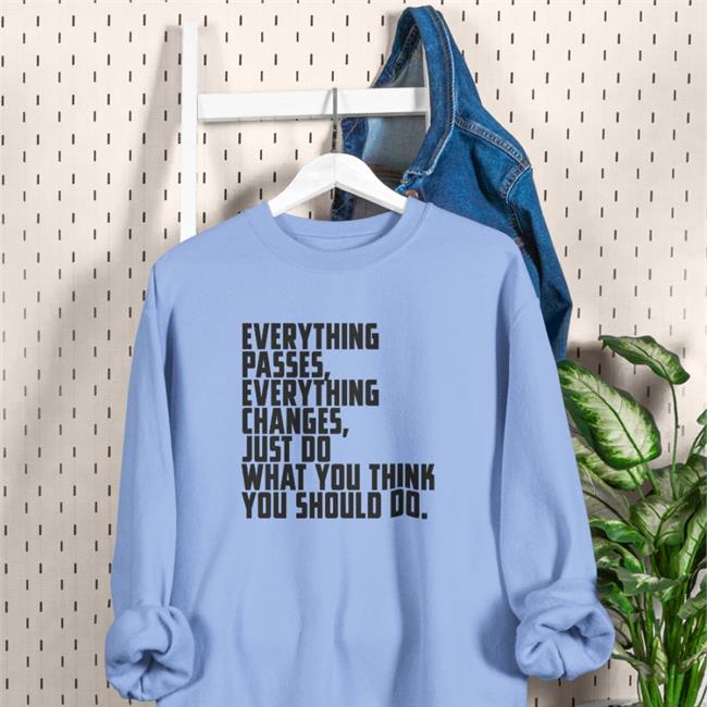 Bob Dylan Everything Passes Everything Changes Just Do What You Think You Should Do Hoodie
