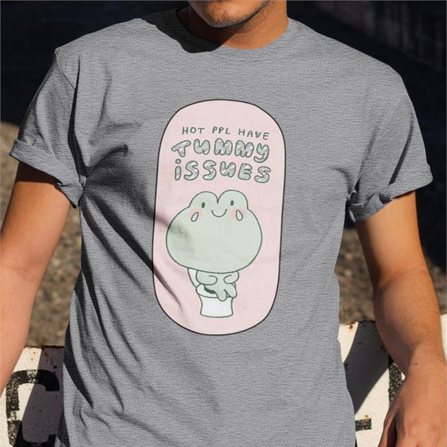 Hot Ppl Have Tummy Issues T-Shirt