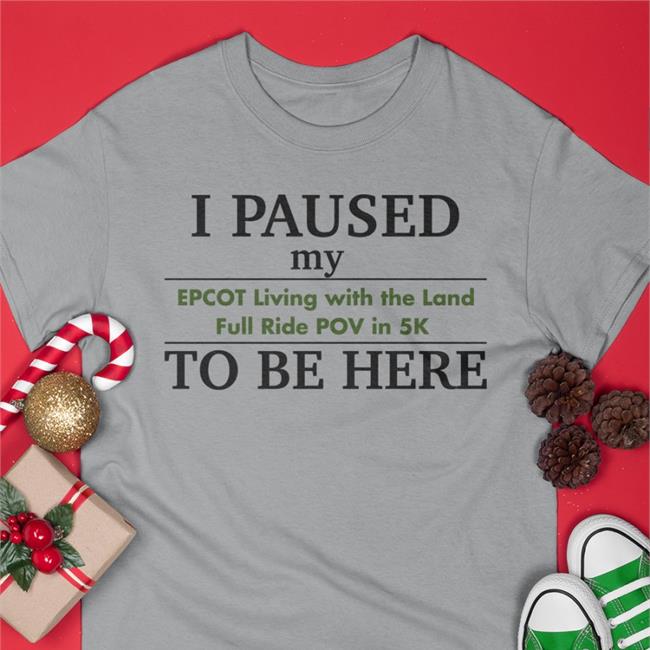 I Paused My Epcot Living With The Land Full Ride Pov In 5K To Be Here Long Sleeve T Shirt