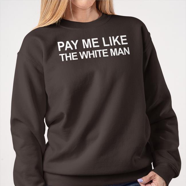 Pay Me Like The White Man Hoodie