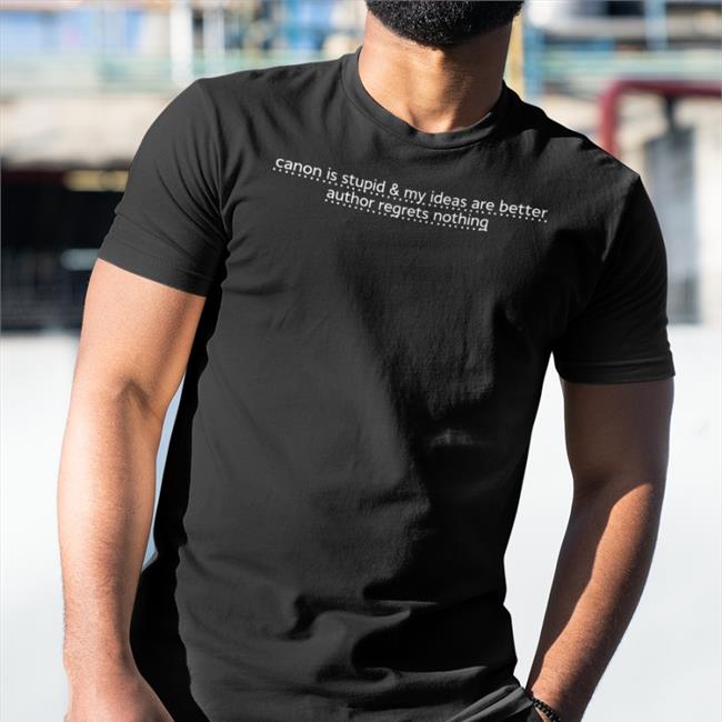 Canon Is Stupid & My Ideas Are Better Author Regrets Nothing Sweatshirt Maroon