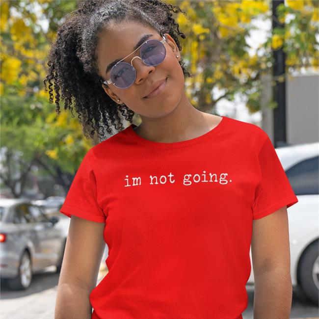 Im Not Going Long Sleeve T Shirt