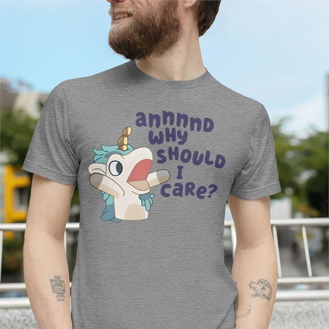 Annnnd Why Should I Care T Shirt
