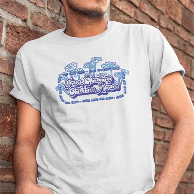 Justchump Merch Justchump Online News Hoodie News You Can't Trust