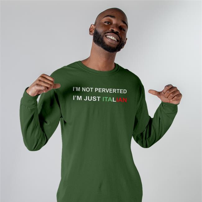 I'm Not Perverted I'm Just Italian Tee Shirt