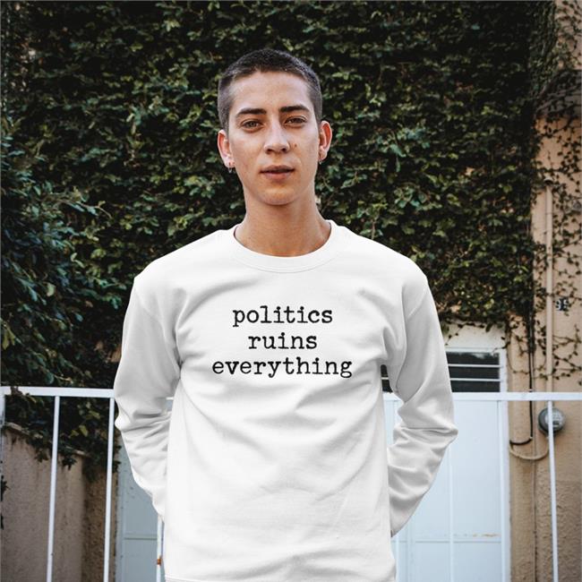Viva Frei Merch Politics Ruins Everything Hooded Sweatshirt Thevivafrei