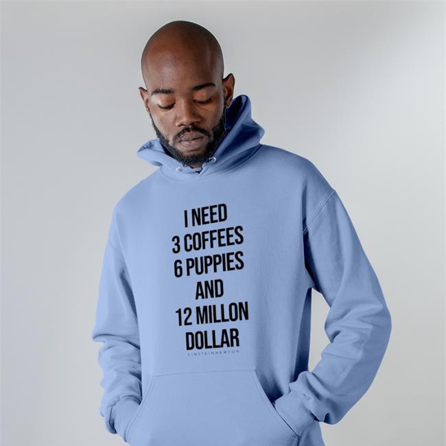 Einstein Newton Merch I Need 3 Coffees 6 Puppies And 12 Million Dollar Shirt Poorly Translated Shirts