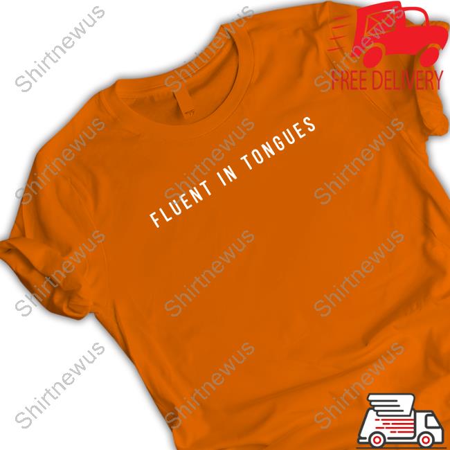 Fluent In Tongues Tee Shirt