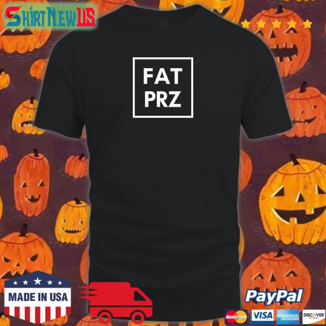 Fat Perez Fatprz Shirts
