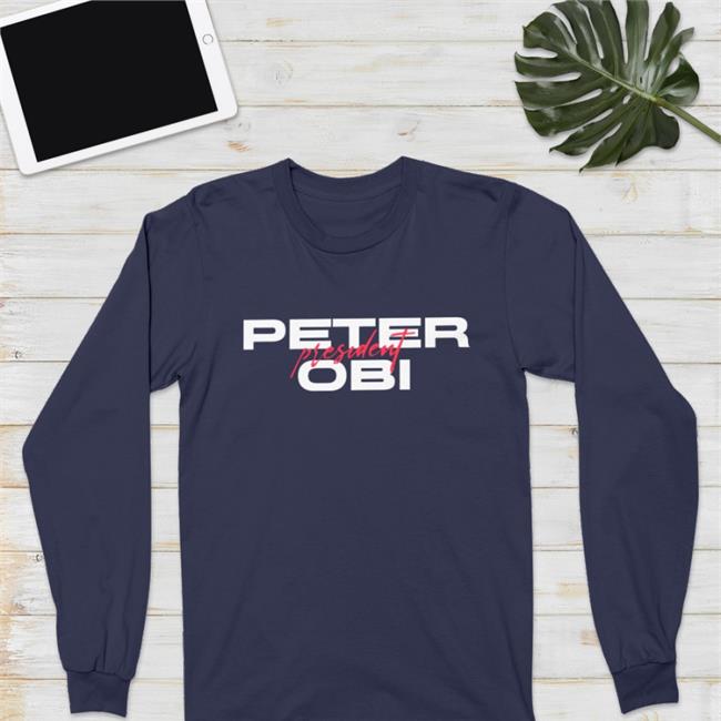 Peter Obi President Long Sleeve KaziHenry JoonEbube