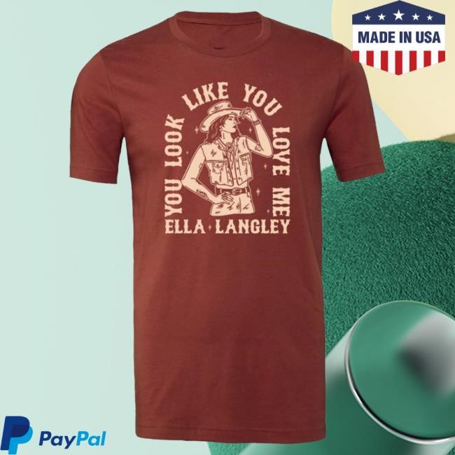 Ella Langley 'you look like you love me' Cowgirl T-Shirt Print
