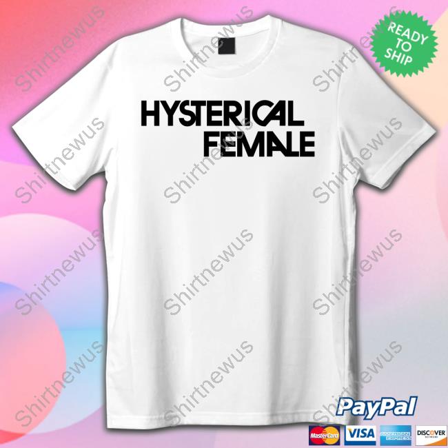 Hysterical Female T Shirt
