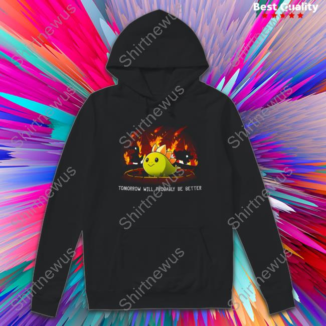 Tomorrow Will Probably Be Better Original T-Shirt Black