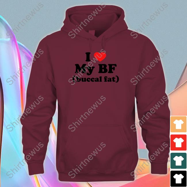 I Love My Bf (Buccal Fat) Hooded Sweatshirt I Love My Bf (Buccal Fat) Hoodie