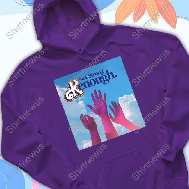Not Strong Kenough Sweatshirt