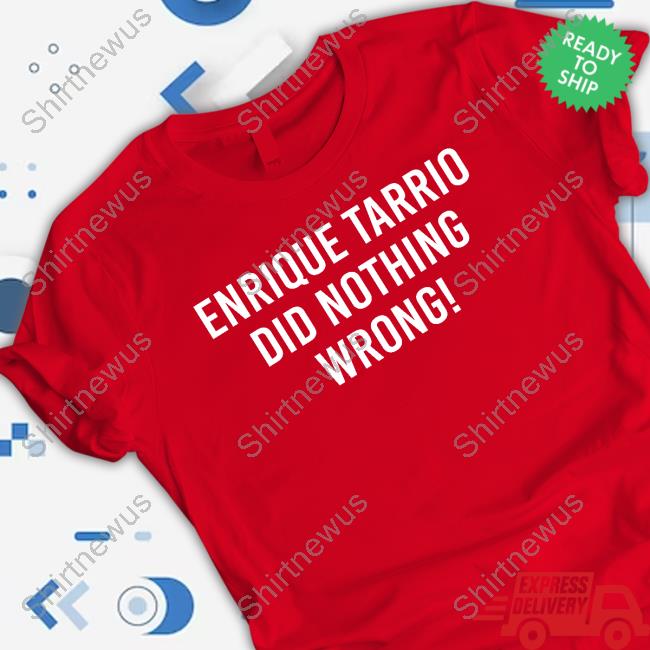 Enrique Tarrio Did Nothing Wrong Tee