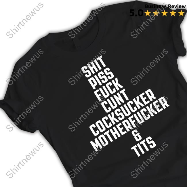 Kelly Carlin Shit Piss Fuck Cunt Cocksucker Motherfucker & Tits Shirt
