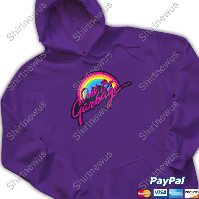 Don’T Be Garbage Hooded Sweatshirt