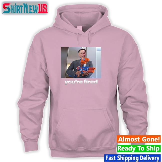 Elon Musk You're Fired Shirt Twitter Ceo Shitheadsteve Shop