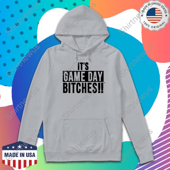 It's Game Day Bitches Crewneck Sweatshirt It's Game Day Bitches T Shirt